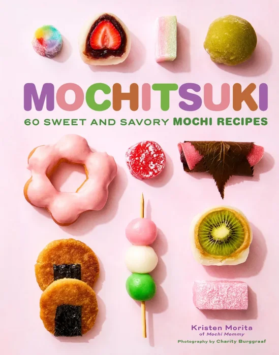 Mochitsuki: 60 Sweet and Savory Mochi Recipes