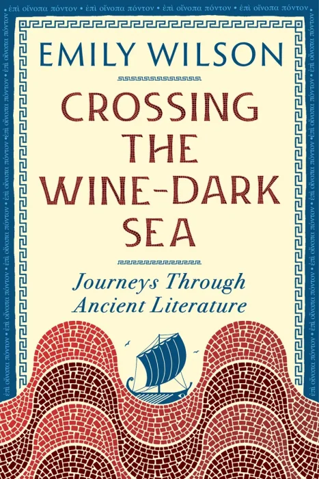 Crossing the Wine-Dark Sea: Journeys Through Ancient Literature