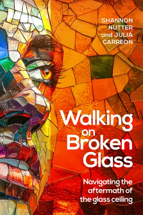 Walking on Broken Glass: Navigating the aftermath of the glass ceiling