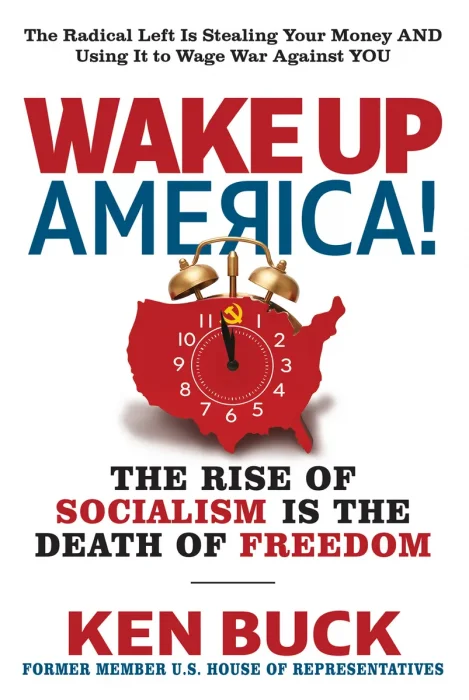 Wake Up America!: The Rise of Socialism is the Death of Freedom