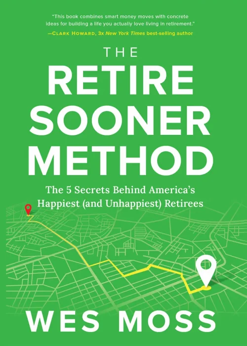 The Retire Sooner Method: The 5 Secrets Behind America's Happiest (And Unhappiest) Retirees