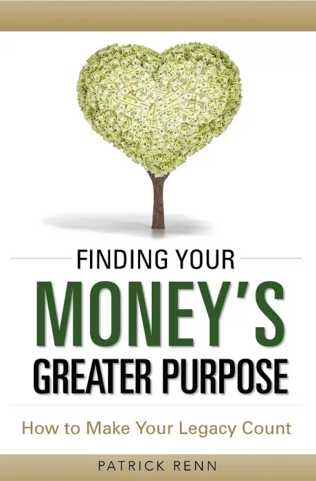Finding Your Money's Greater Purpose: How to Make Your Legacy Count