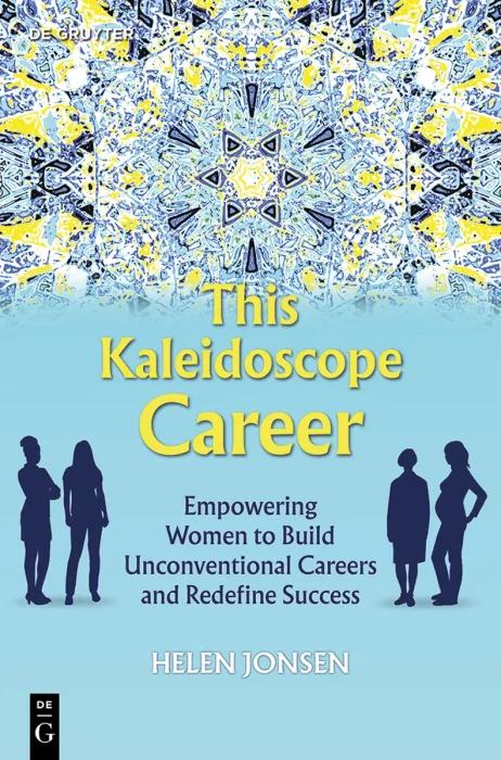 This Kaleidoscope Career: Empowering Women to Build Unconventional Careers and Redefine Success