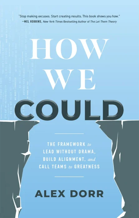How We Could: The Framework to Lead Without Drama, Build Alignment, and Call Teams to Greatness