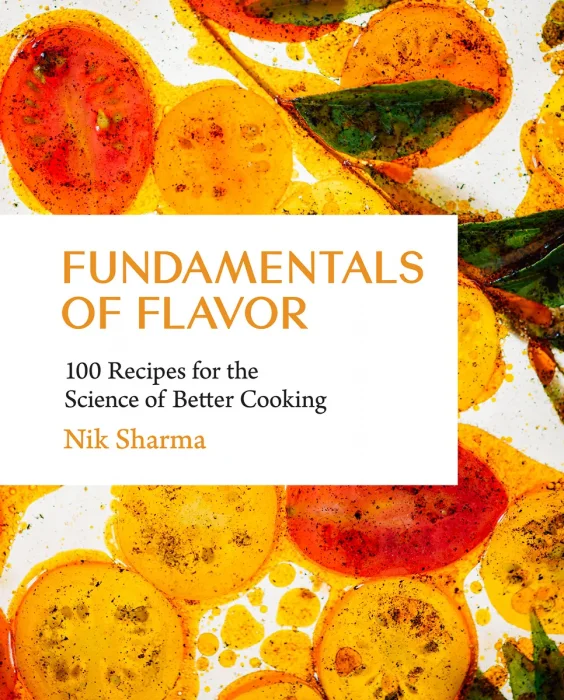 Fundamentals of Flavor: 100 Recipes for the Science of Better Cooking