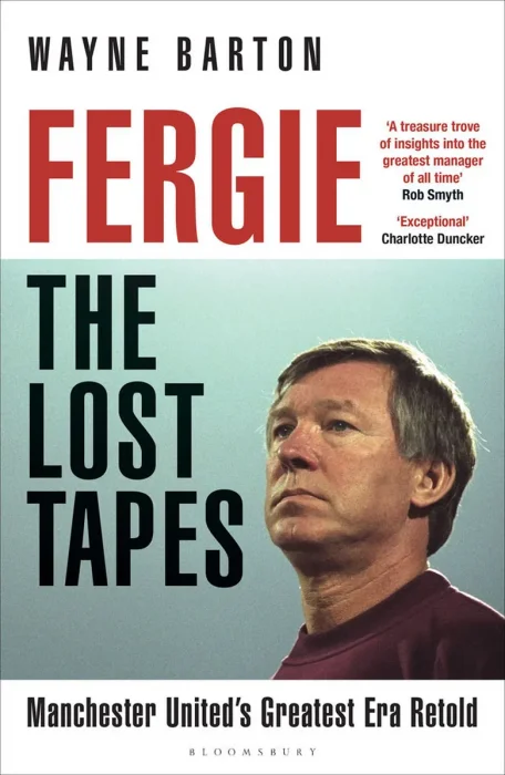 Fergie: The Lost Tapes: Manchester United’s Greatest Era Retold