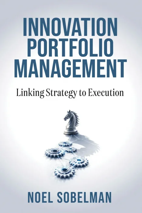 Innovation Portfolio Management: Linking Strategy to Execution