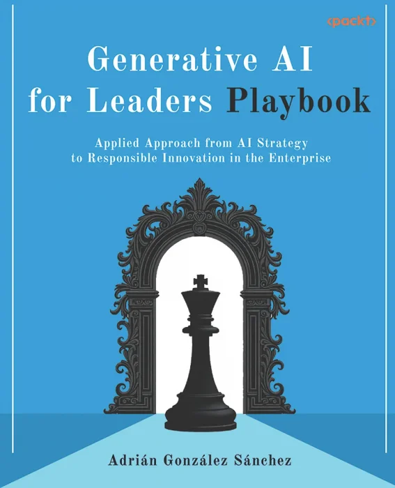 Generative AI for Leaders Playbook: Applied Approach from AI Strategy to Responsible Innovation in the Enterprise