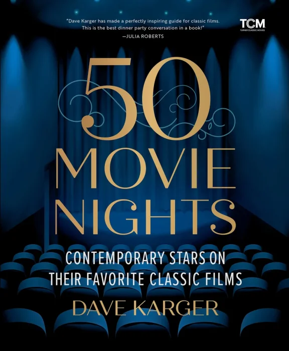 50 Movie Nights: Contemporary Stars on Their Favorite Classic Films (Turner Classic Movies)