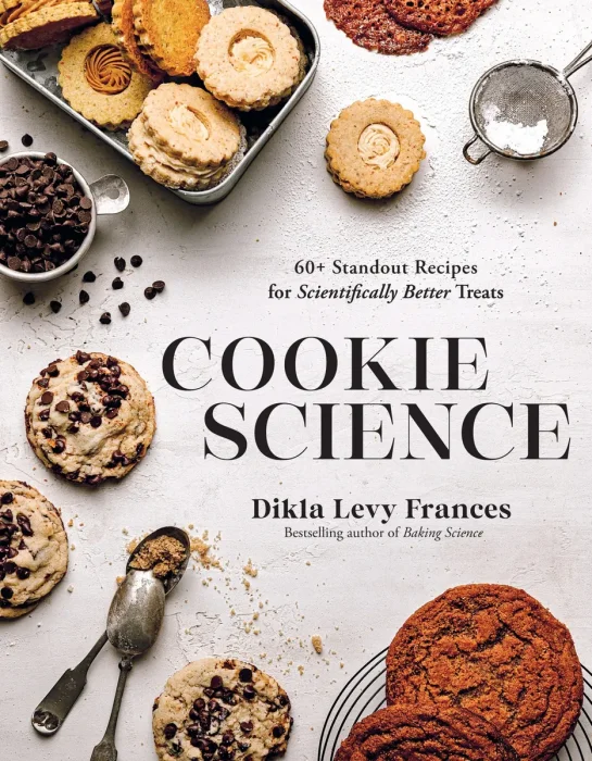 Cookie Science: 60+ Standout Recipes for Scientifically Better Treats