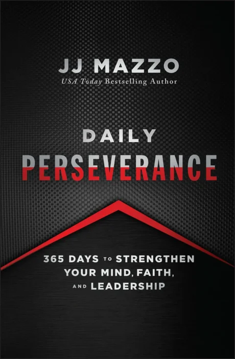 Daily Perseverance: 365 Days to Strengthen Your Mind, Faith, and Leadership