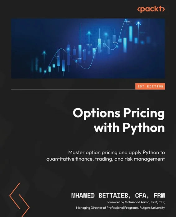 Options Pricing with Python: Master option pricing and apply Python to quantitative finance, trading, and risk management