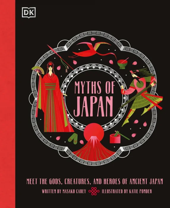 Myths of Japan: Meet the Gods, Creatures, and Heroes of Ancient Japan (Ancient Myths)