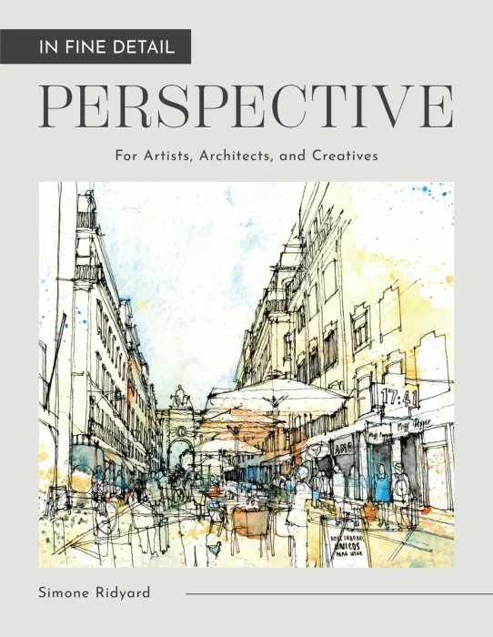 In Fine Detail: Perspective: For Artists, Architects and Creatives