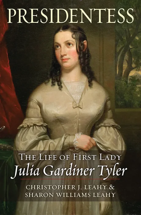 Presidentess: The Life of First Lady Julia Gardiner Tyler (The East Wing in American Society)