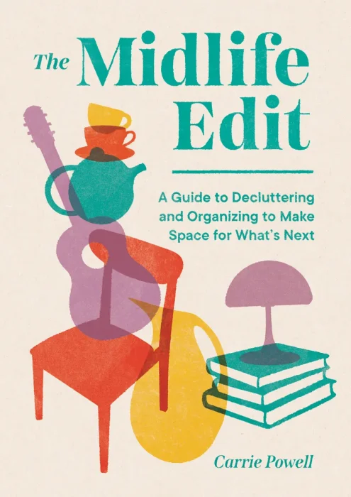 The Midlife Edit: A Decluttering Guide to Clear the Clutter, Keep What Counts, and Make Space for What's Next