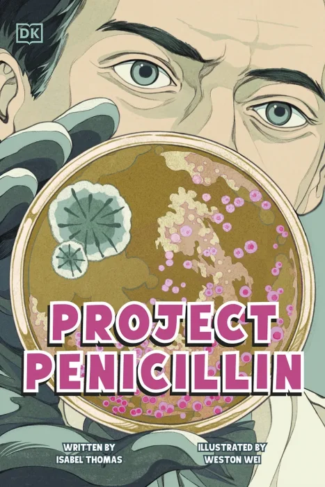 Project Penicillin: The Race to Develop a Life-Saving Antibiotic (DK Science Stories)