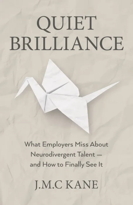 Quiet Brilliance: What Employers Miss About Neurodivergent Talent — and How to Finally See It