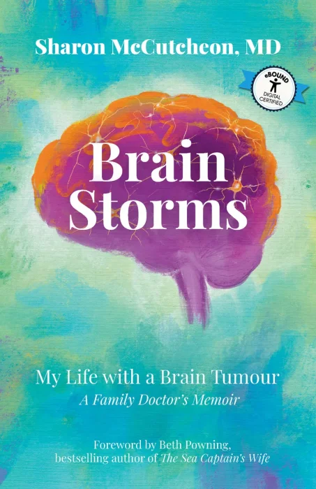 Brain Storms: My Life with a Brain Tumour—A Family Doctor's Memoir