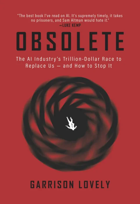 Obsolete: The AI Industry's Trillion Dollar Race to Replace Us—and How to Stop It