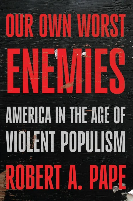 Our Own Worst Enemies: America in the Age of Violent Populism