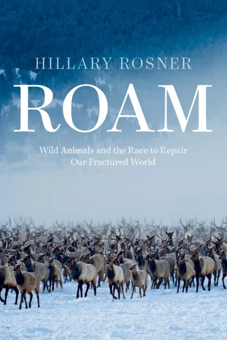 Roam: Wild Animals and the Race to Repair Our Fractured World