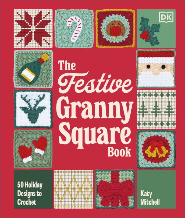 The Festive Granny Square Book: 50 Holiday Designs to Crochet