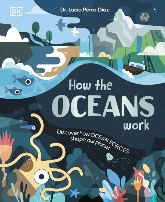 How the Oceans Work: Discover How Ocean Forces Shape Our Planet