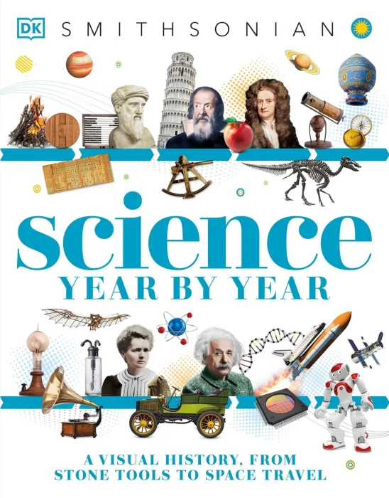 Science Year by Year: A Visual History: From Stone Tools to Space Travel (DK Children's Year by Year), 2026 Edition
