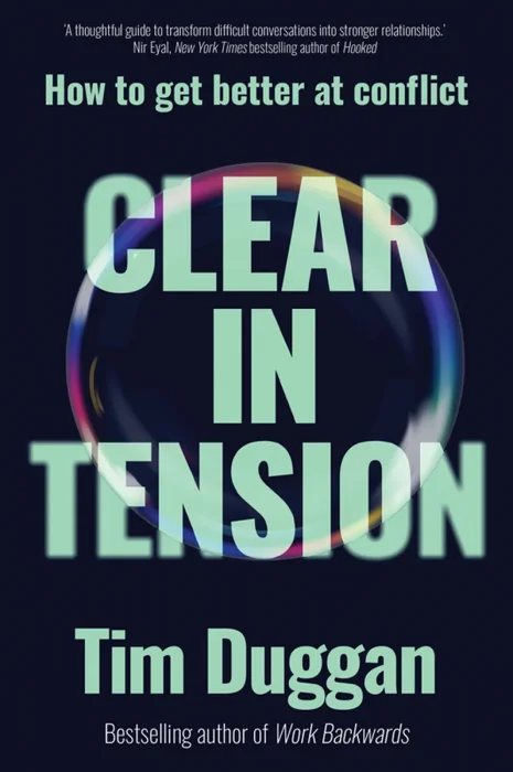 Clear In Tension: How to Get Better at Conflict