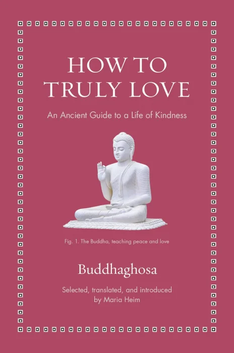 How to Truly Love: An Ancient Guide to a Life of Kindness (Ancient Wisdom for Modern Readers)