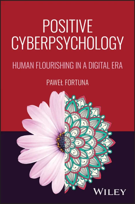 Positive Cyberpsychology: Human Flourishing in a Digital Era