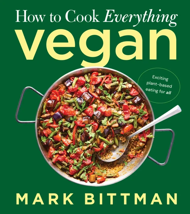 How to Cook Everything Vegan: Build on the Basics for Exciting Plant-Based Meals (How to Cook Everything)