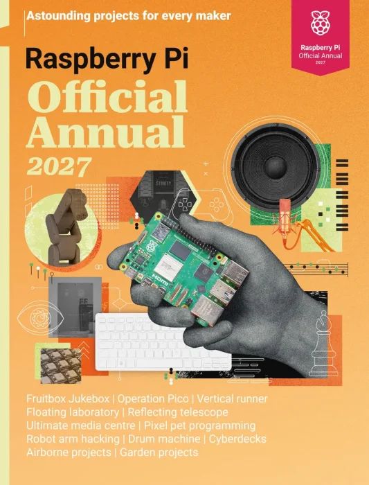 Raspberry Pi Official Annual 2027: Astounding projects for every maker