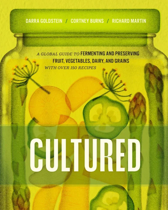 Cultured: A Global Guide to Fermenting and Preserving Fruit, Vegetables, Dairy, and Grains, with Over 150 Recipes (Preserved)