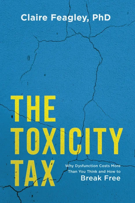 The Toxicity Tax: Why Dysfunction Costs More Than You Think and How to Break Free