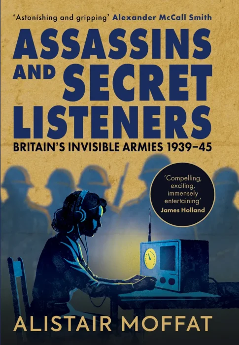 Assassins and Secret Listeners: Britain's Invisible Armies, 1939-45