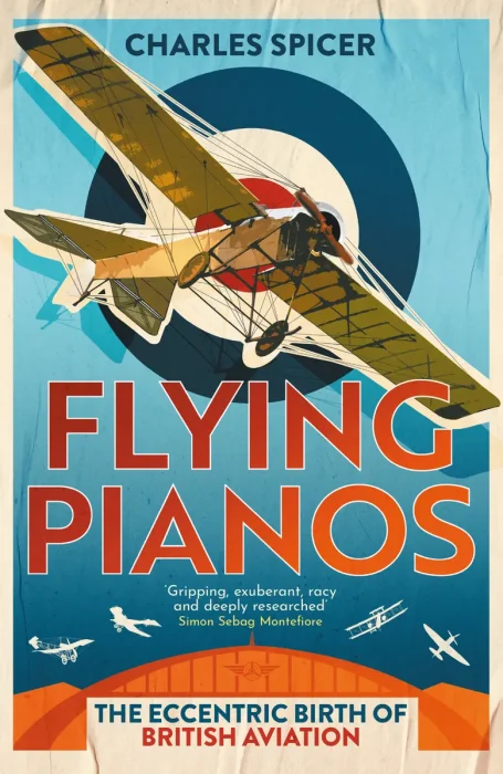Flying Pianos: The Eccentric Birth of British Aviation