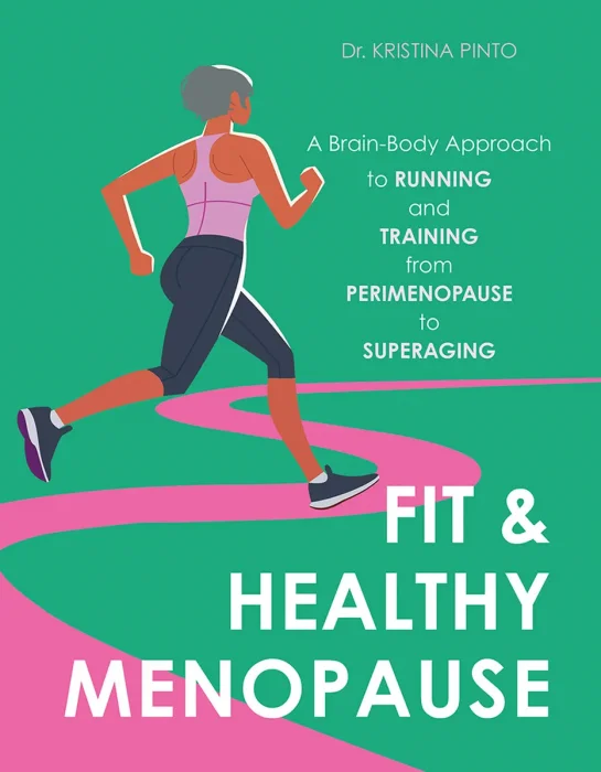 Fit & Healthy Menopause: A Brain-Body Approach to Running and Training from Perimenopause to SuperAging