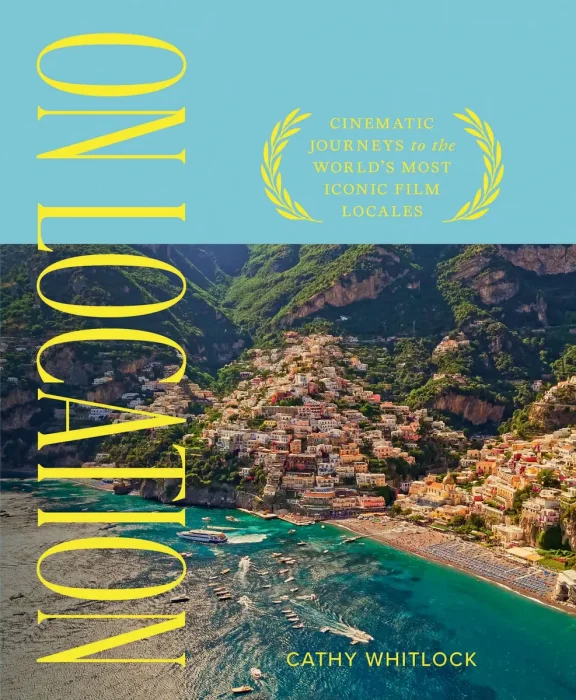 On Location: Cinematic Journeys to the World's Most Iconic Film Locales