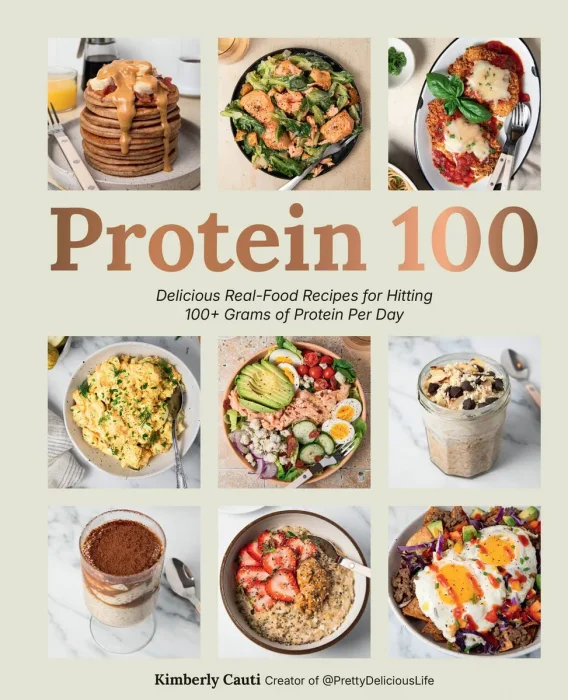 Protein 100: Delicious Real-Food Recipes for Hitting 100+ Grams of Protein Per Day