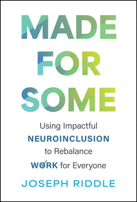 Made for Some: Using Impactful Neuroinclusion to Rebalance Work for Everyone