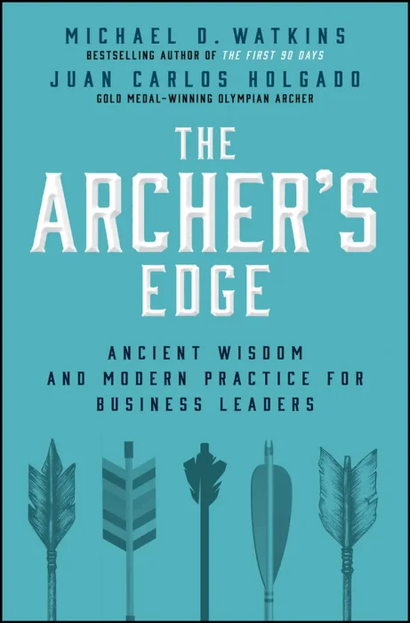 The Archer's Edge: Ancient Wisdom and Modern Practice for Business Leaders