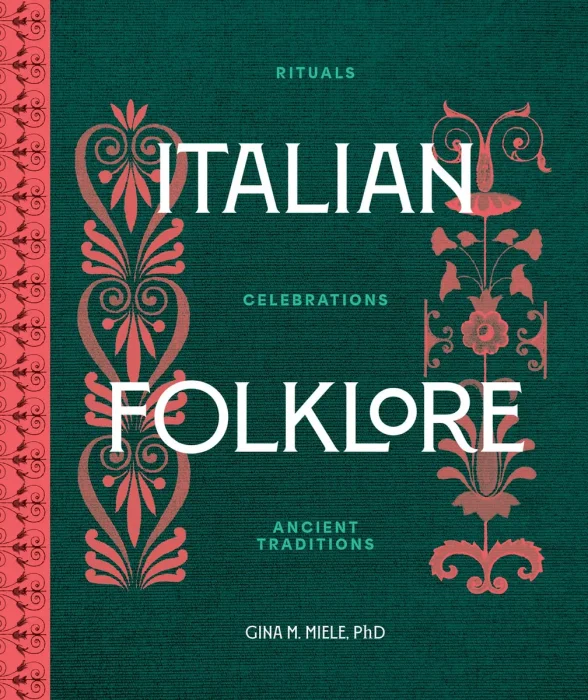 Italian Folklore: Rituals, Celebrations, and Ancient Traditions