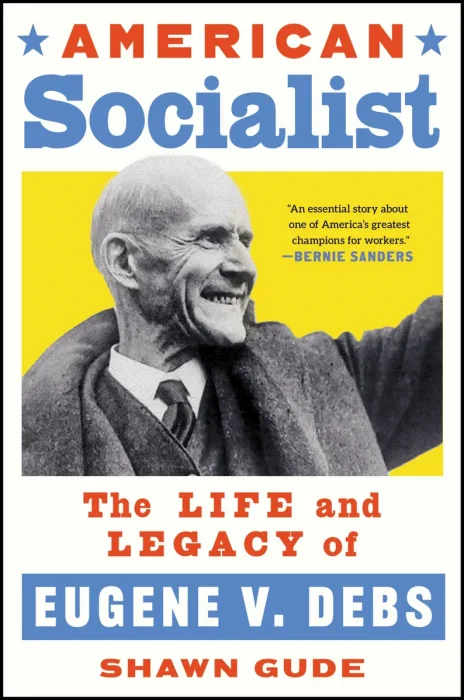 American Socialist: The Life and Legacy of Eugene V. Debs