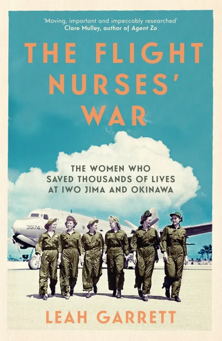 The Flight Nurses' War: The Women Who Saved Thousands of Lives at Iwo Jima and Okinawa