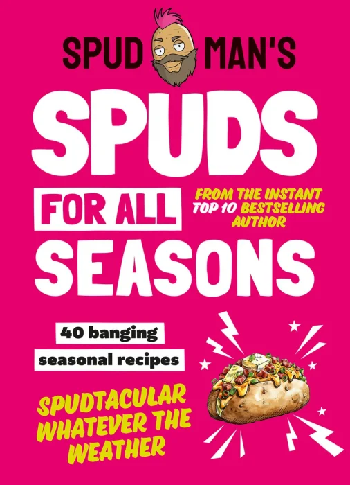 Spud Man’s Spuds for All Seasons: 40 Banging Seasonal Recipes