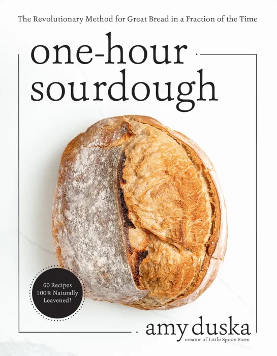 One-Hour Sourdough: The Revolutionary Method for Great Bread in a Fraction of the Time