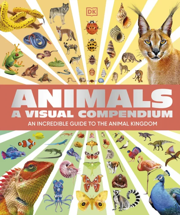 Animals A Visual Compendium: An Incredible Guide to the Animal Kingdom