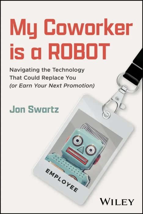 My Coworker is a Robot: Navigating the Technology That Could Replace You (Or Earn Your Next Promotion)